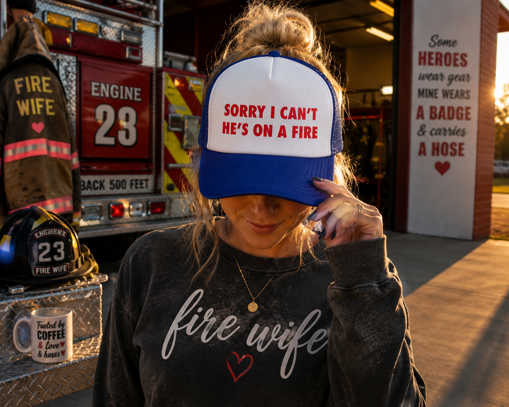 Sorry I Can't He's On A Fire