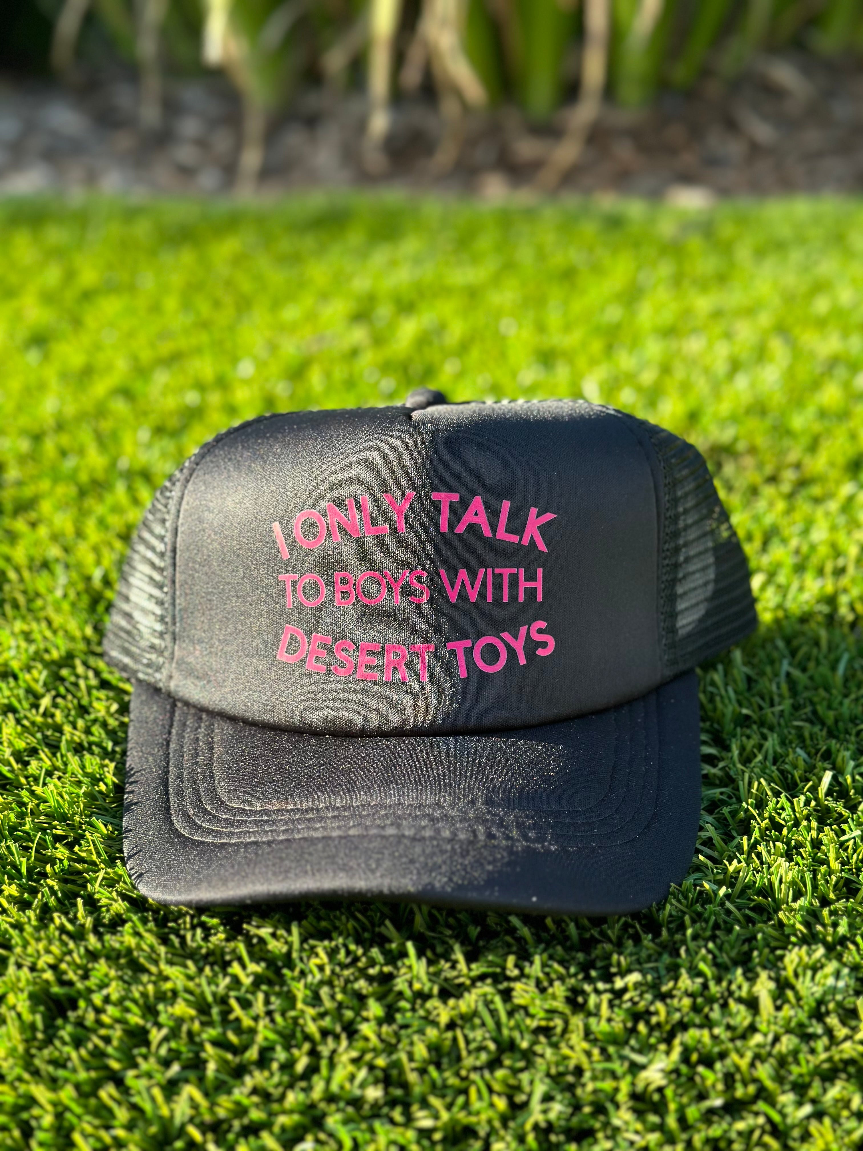 I Only Talk  To Boys With Desert Toys