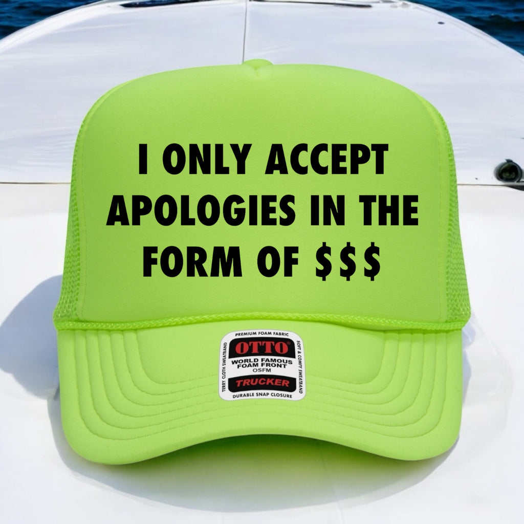 I Only Accept Apologies In The Form Of $