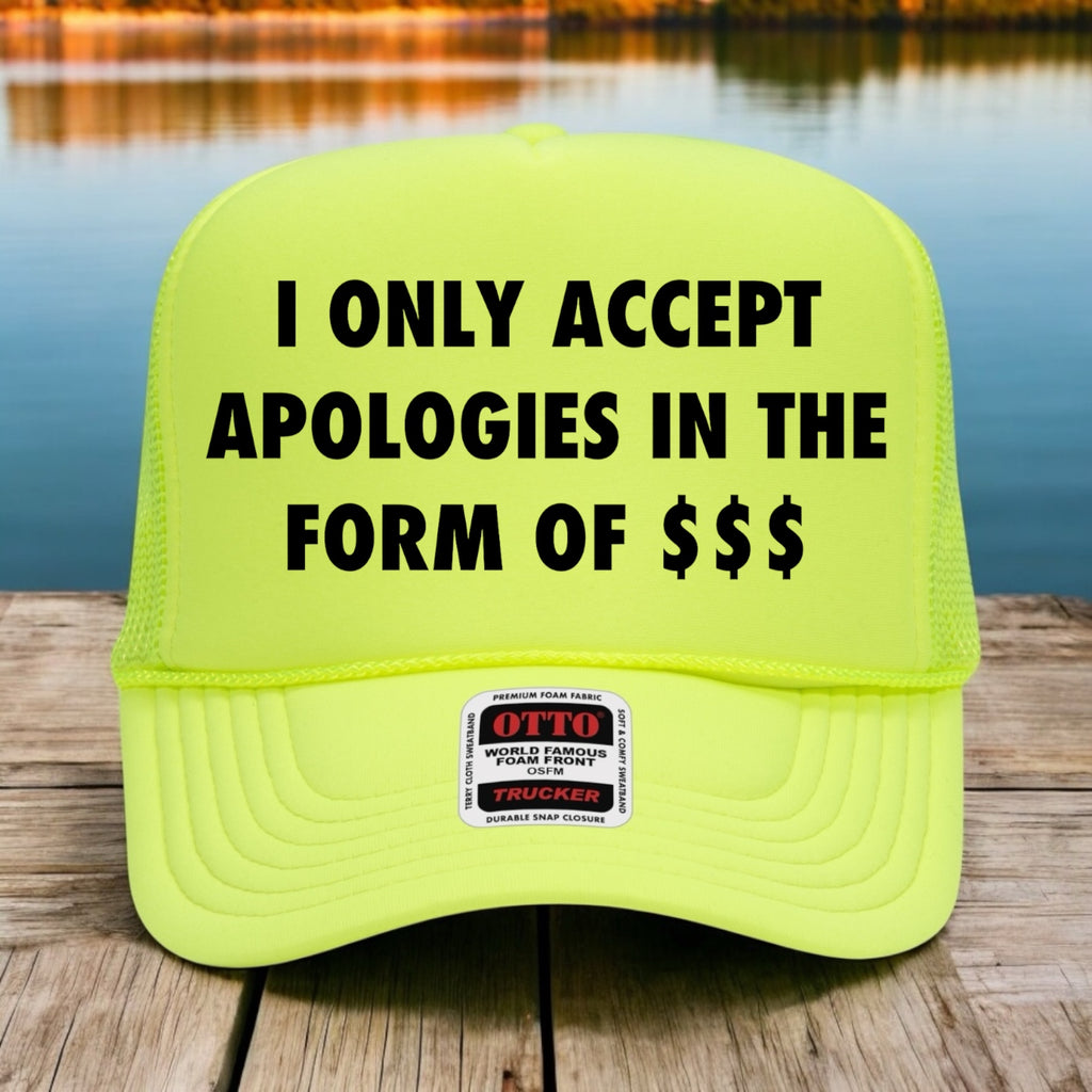 I Only Accept Apologies In The Form Of $