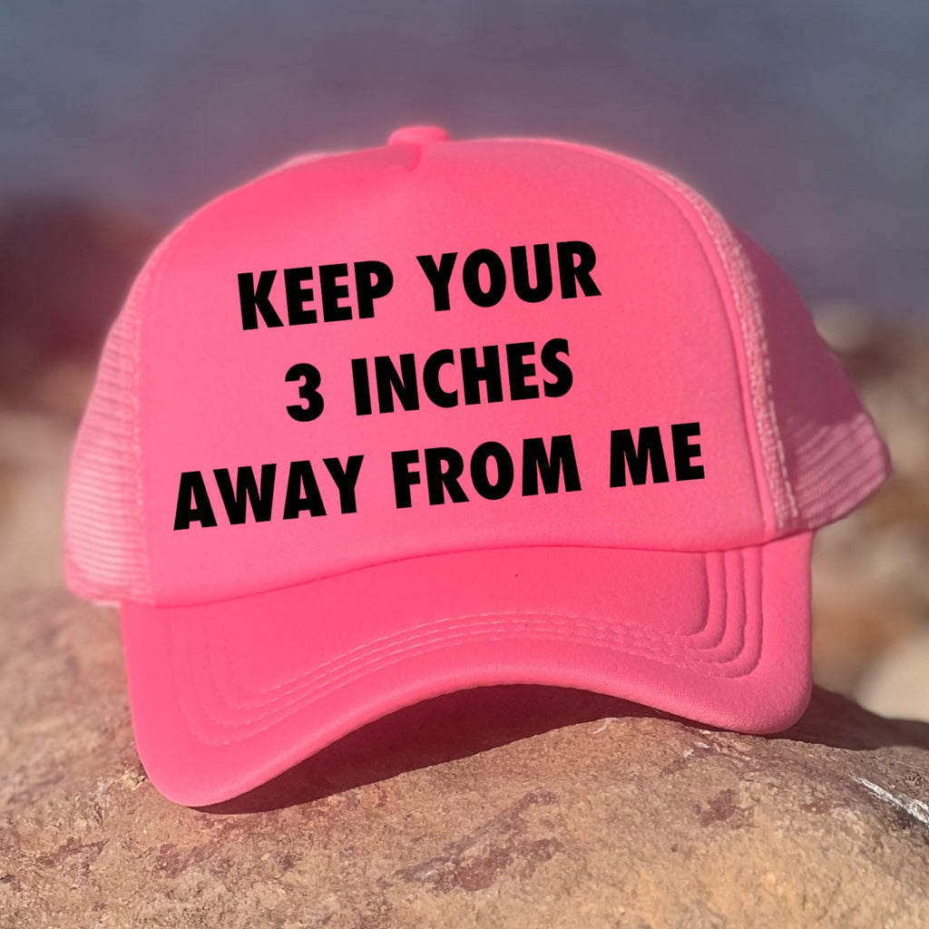 Keep Your 3 Inches Away From Me