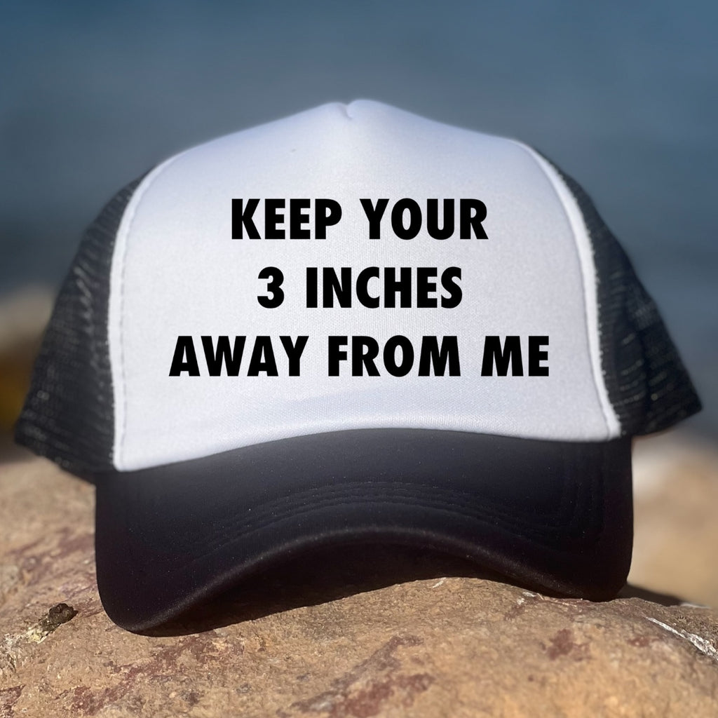 Keep Your 3 Inches Away From Me