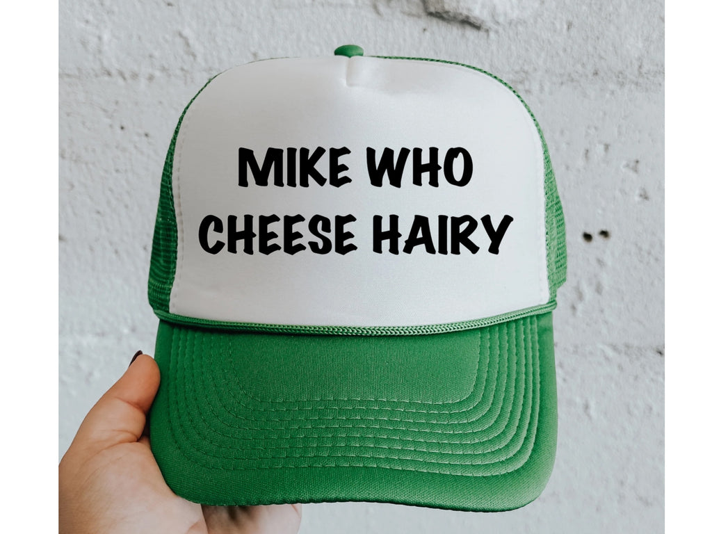 Mike Who Cheese Hairy