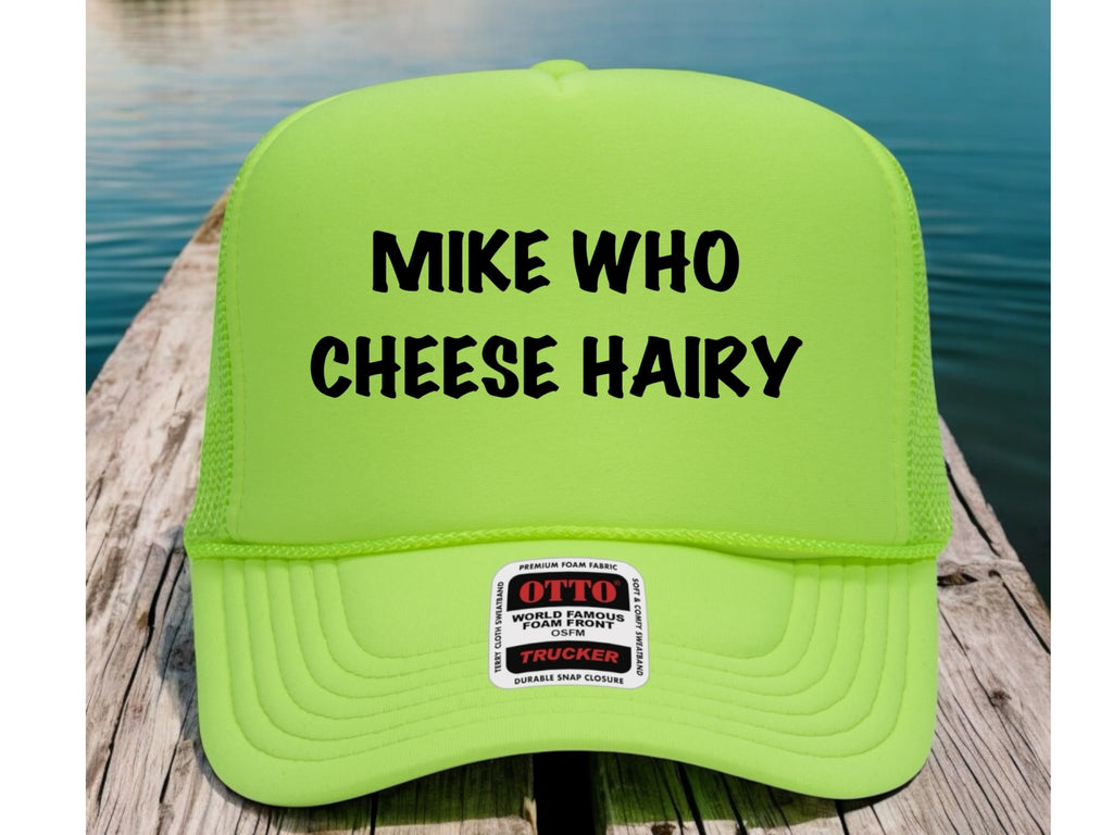 Mike Who Cheese Hairy