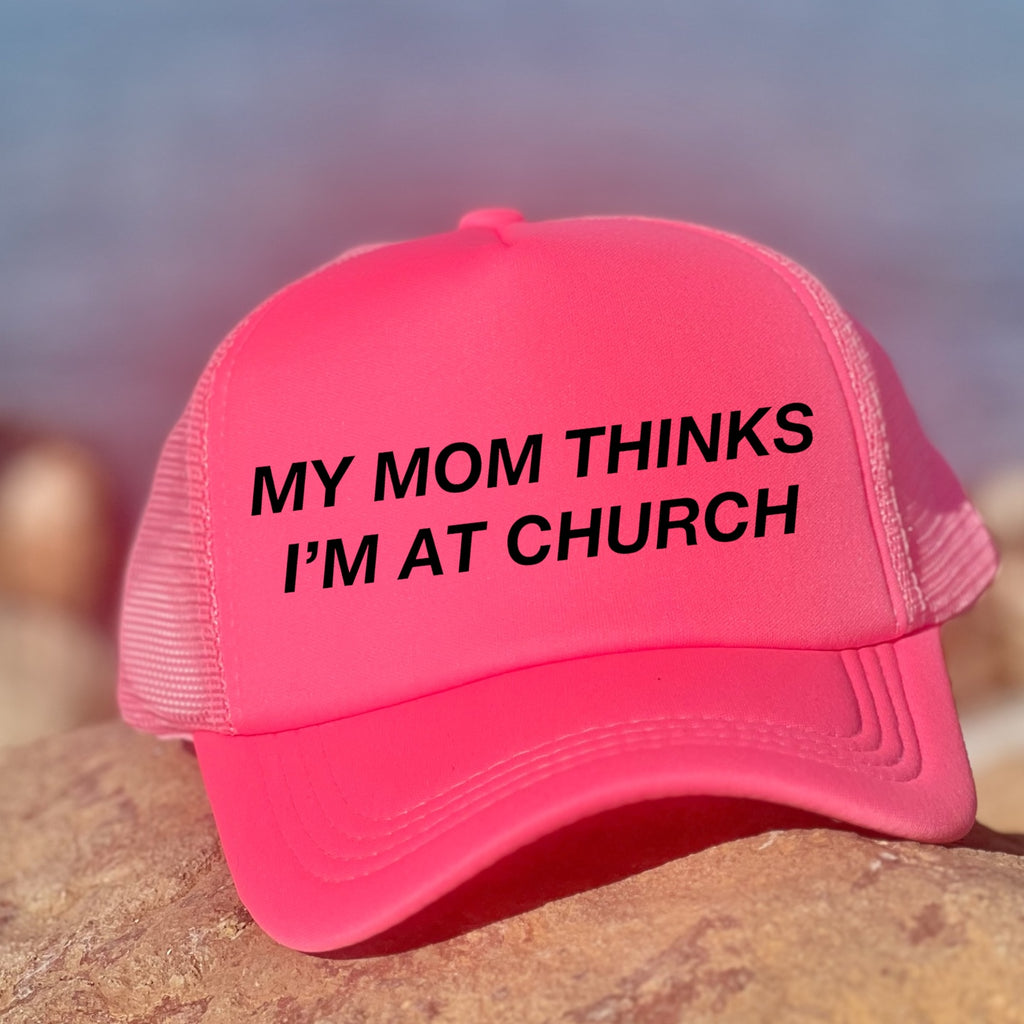 My Mom Thinks I'm At Church