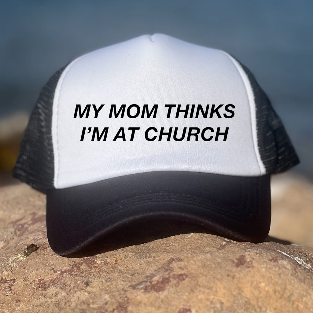 My Mom Thinks I'm At Church