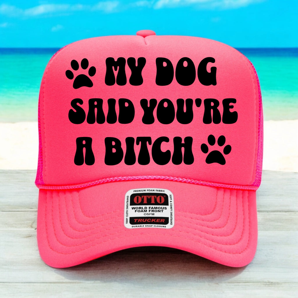 My Dog Said You're A Bitch