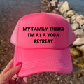 My Family Thinks I Am At A Yoga Retreat