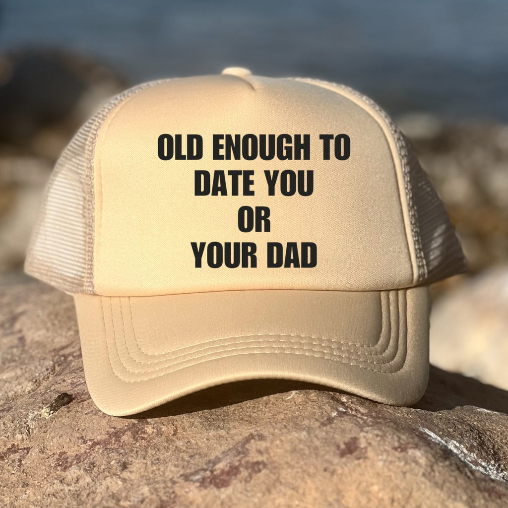 Old Enough To Date You Or Your Dad