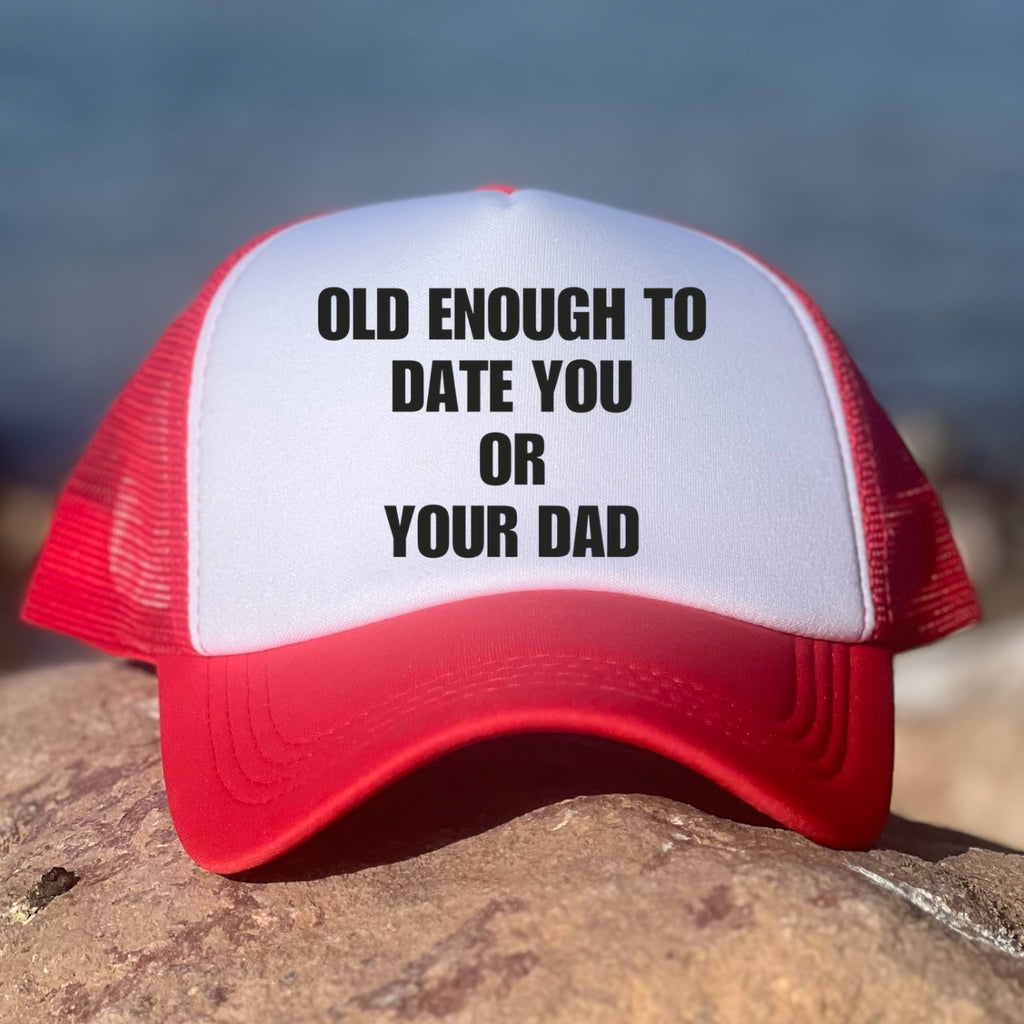 Old Enough To Date You Or Your Dad