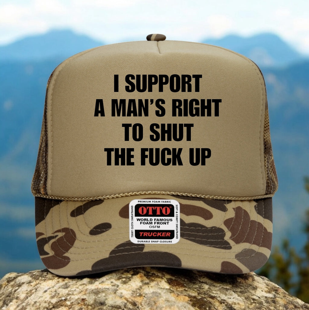 I Support A Man's Right To Shut Up The F*ck Up