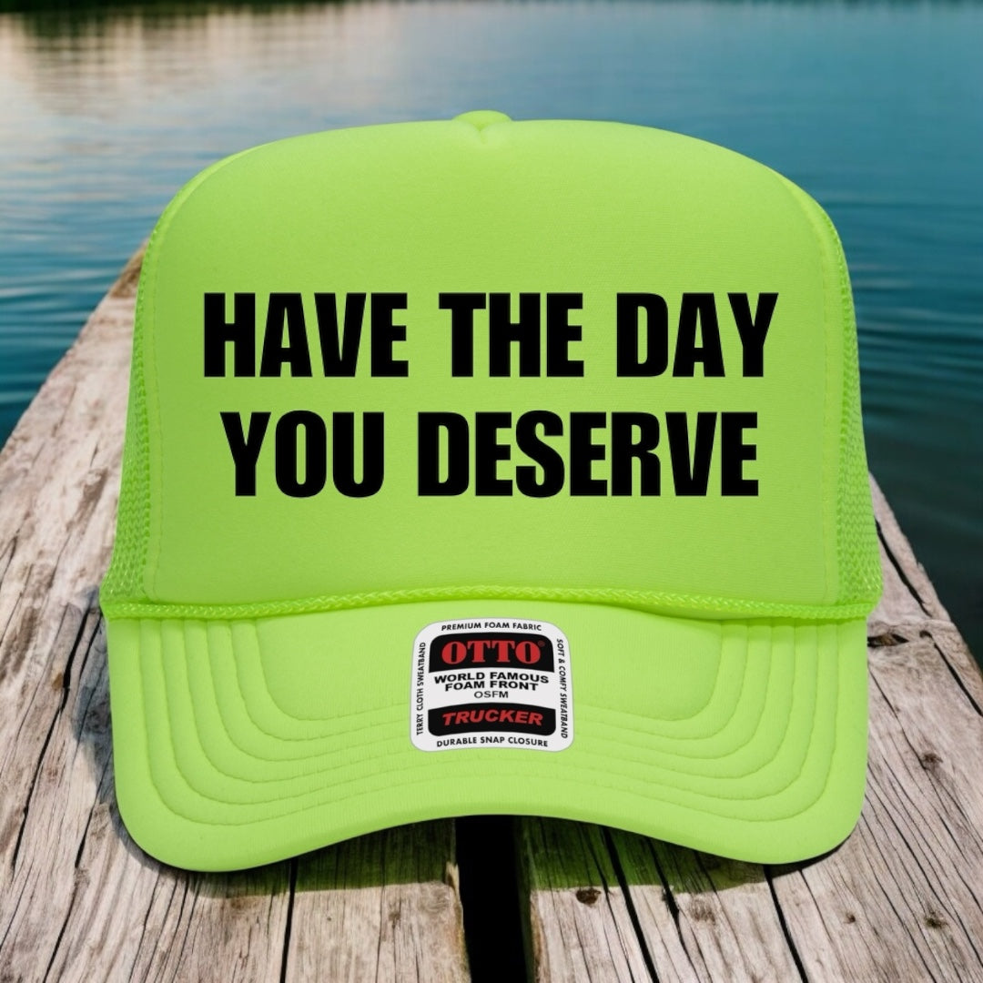 Have The Day You Deserve