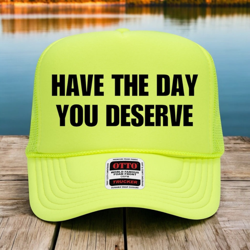 Have The Day You Deserve