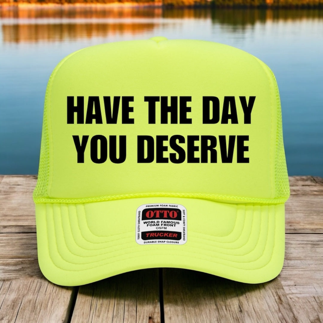 Have The Day You Deserve
