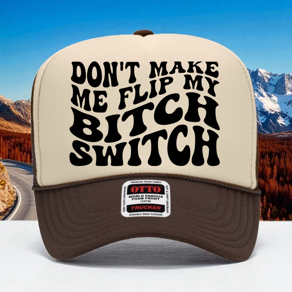Don't Flip My Bitch Switch