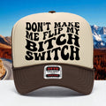 Don't Flip My Bitch Switch