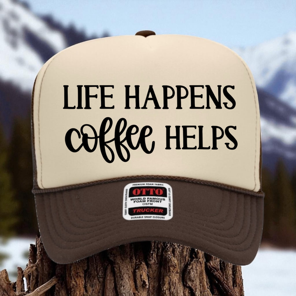 Life Happens, Coffee Helps