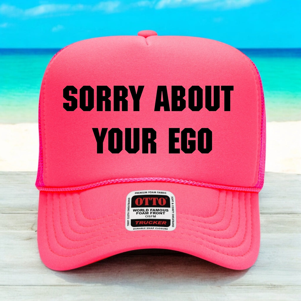 Sorry About Your Ego