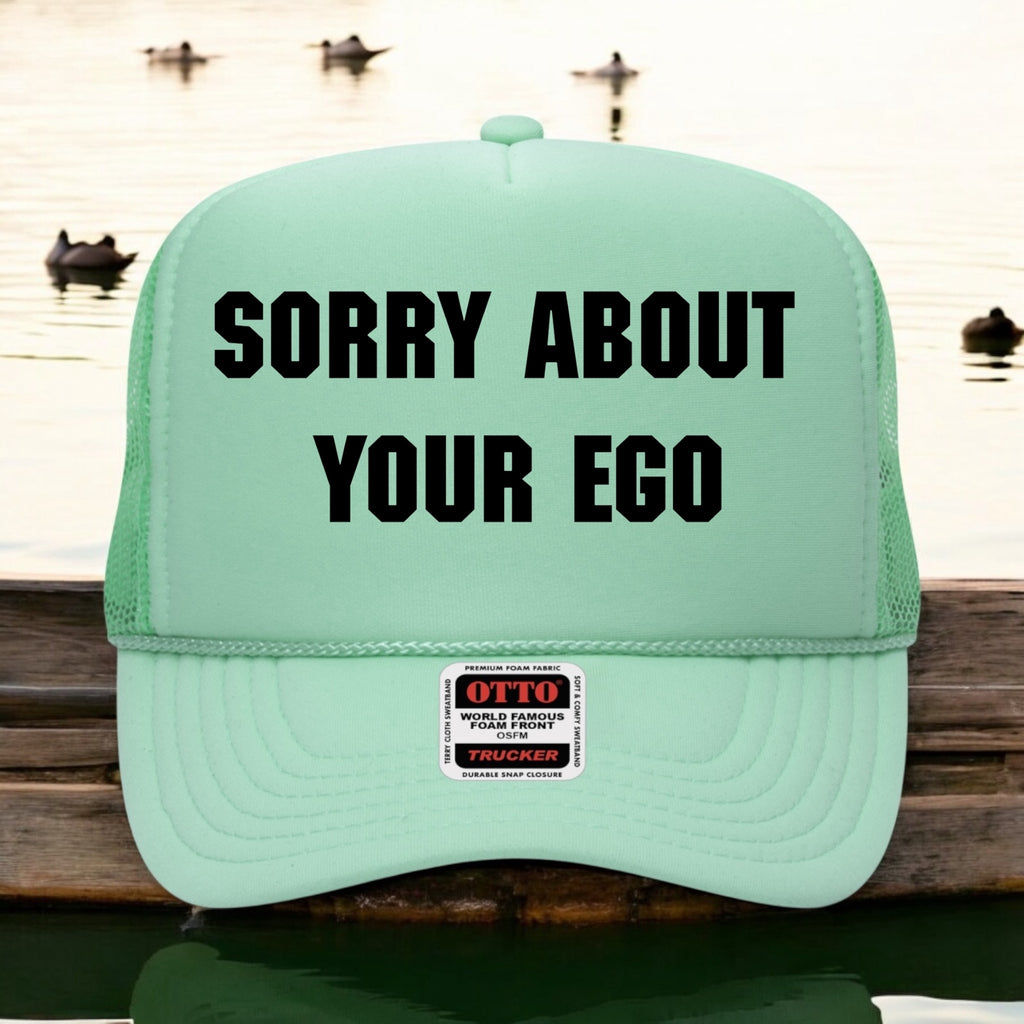 Sorry About Your Ego