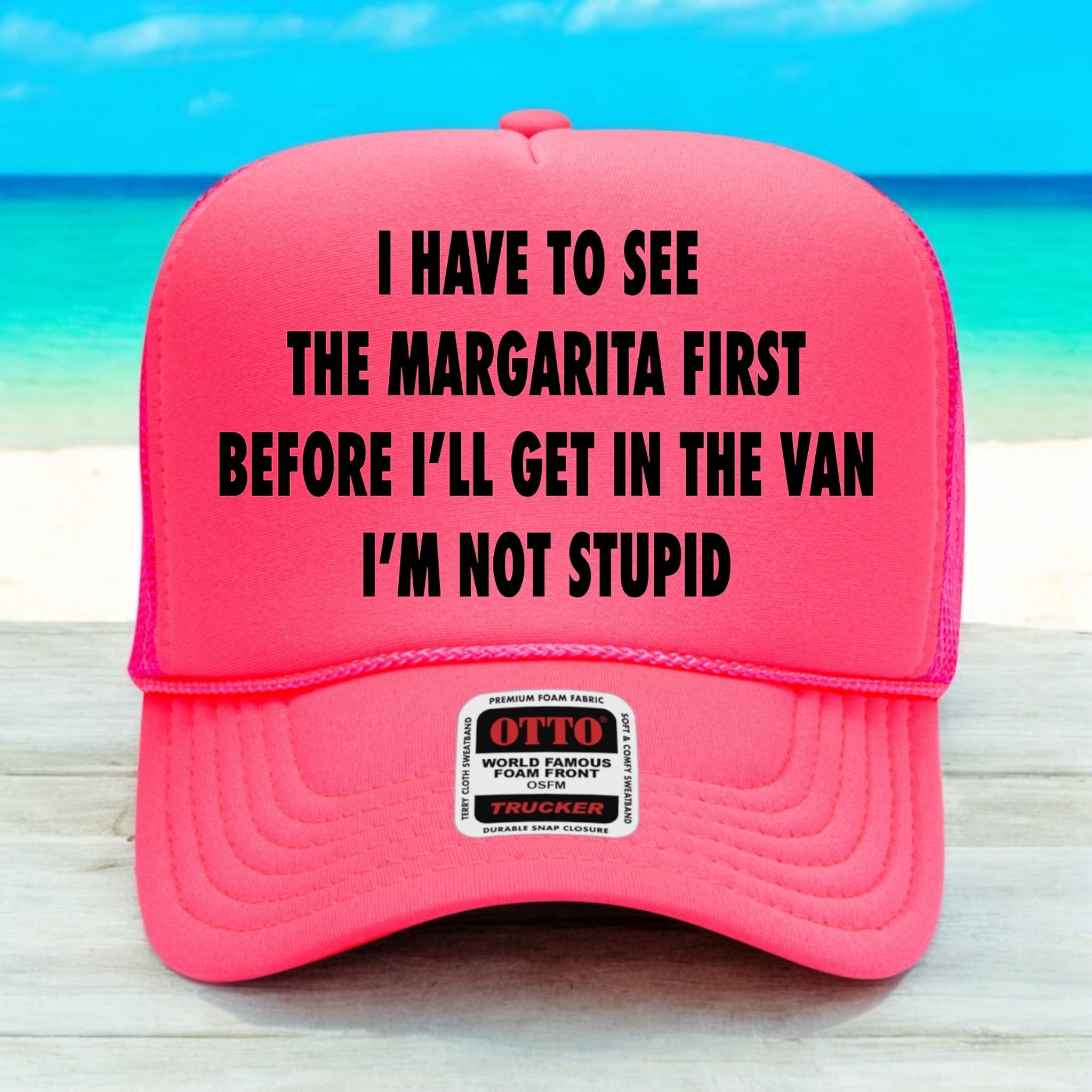 I Have To See The Margarita First Hat