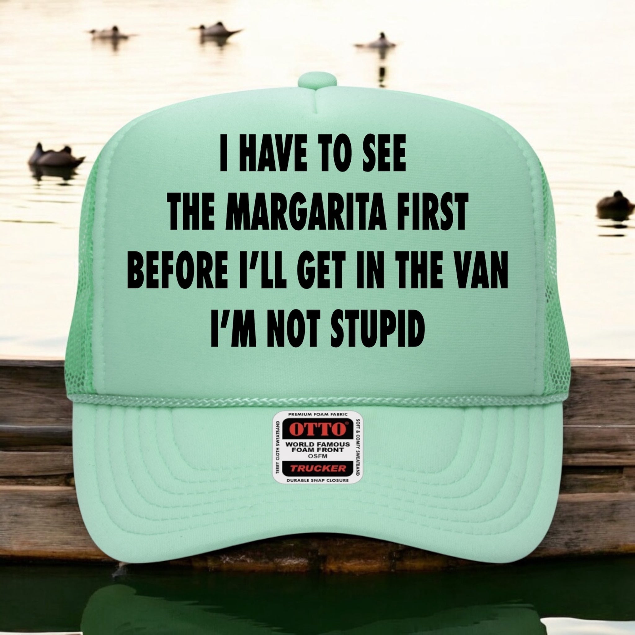 I Have To See The Margarita First Hat