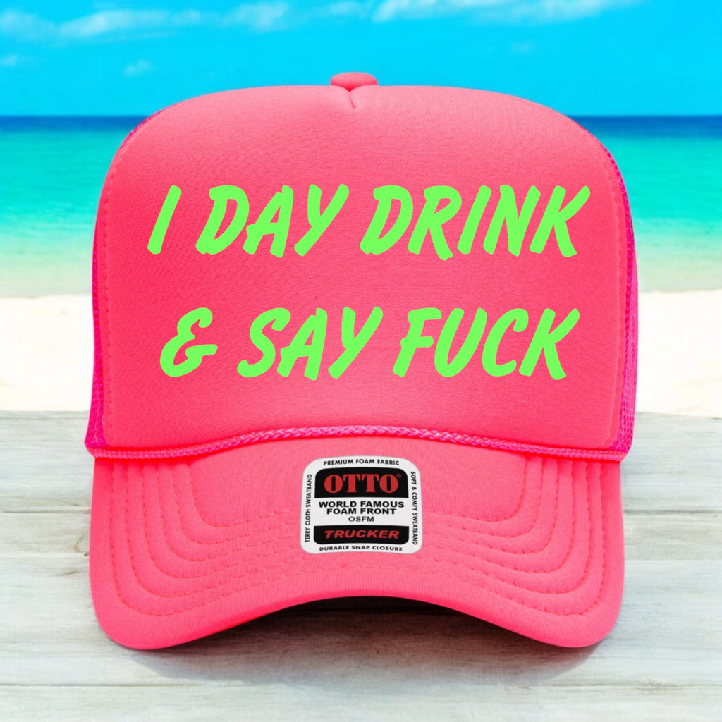 I day Drink & Say Fuck