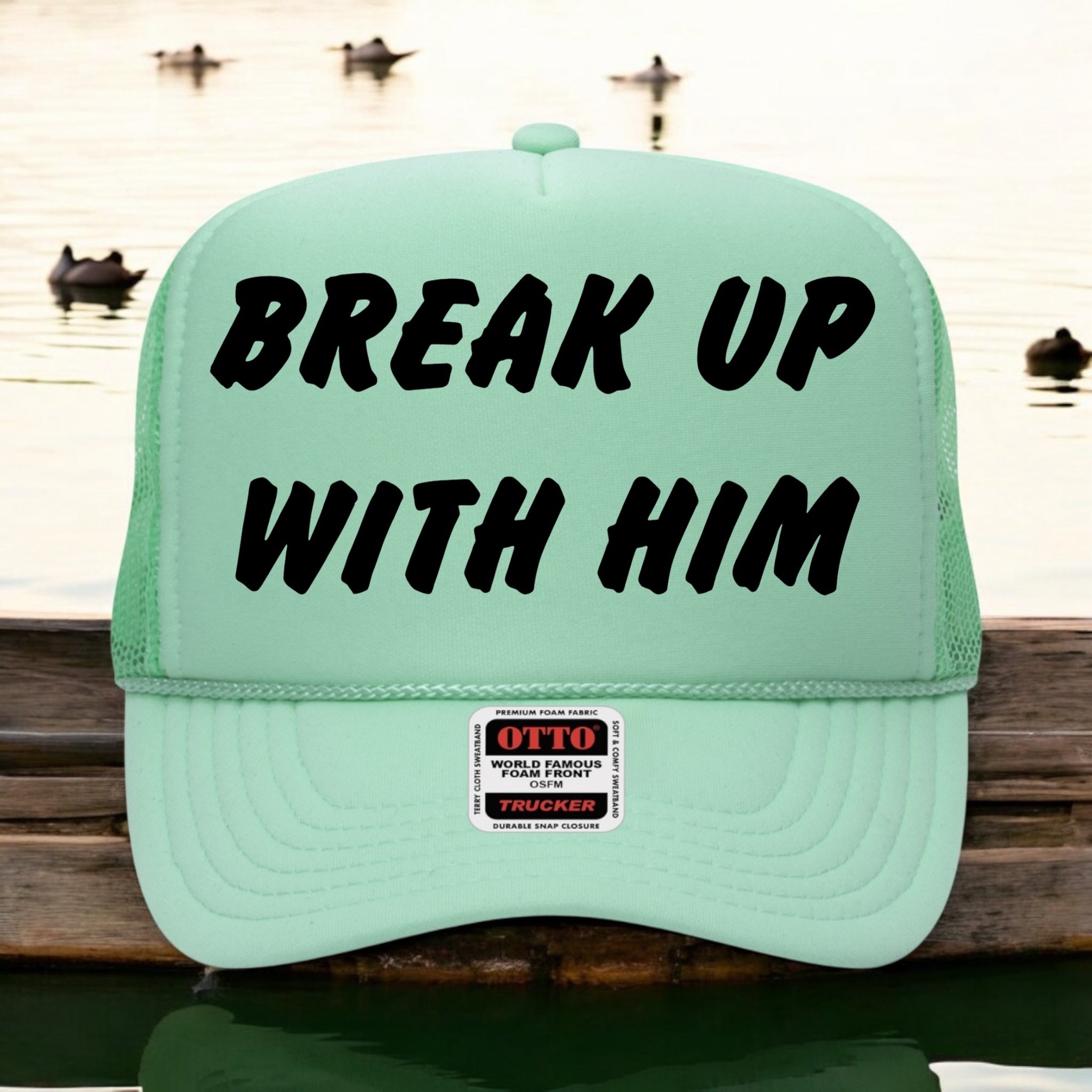 Break Up With Him