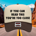 If You Can read This Your Too Close