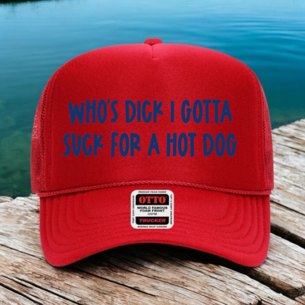 Who's D*ck I Gotta Suck To Get A Hot Dog