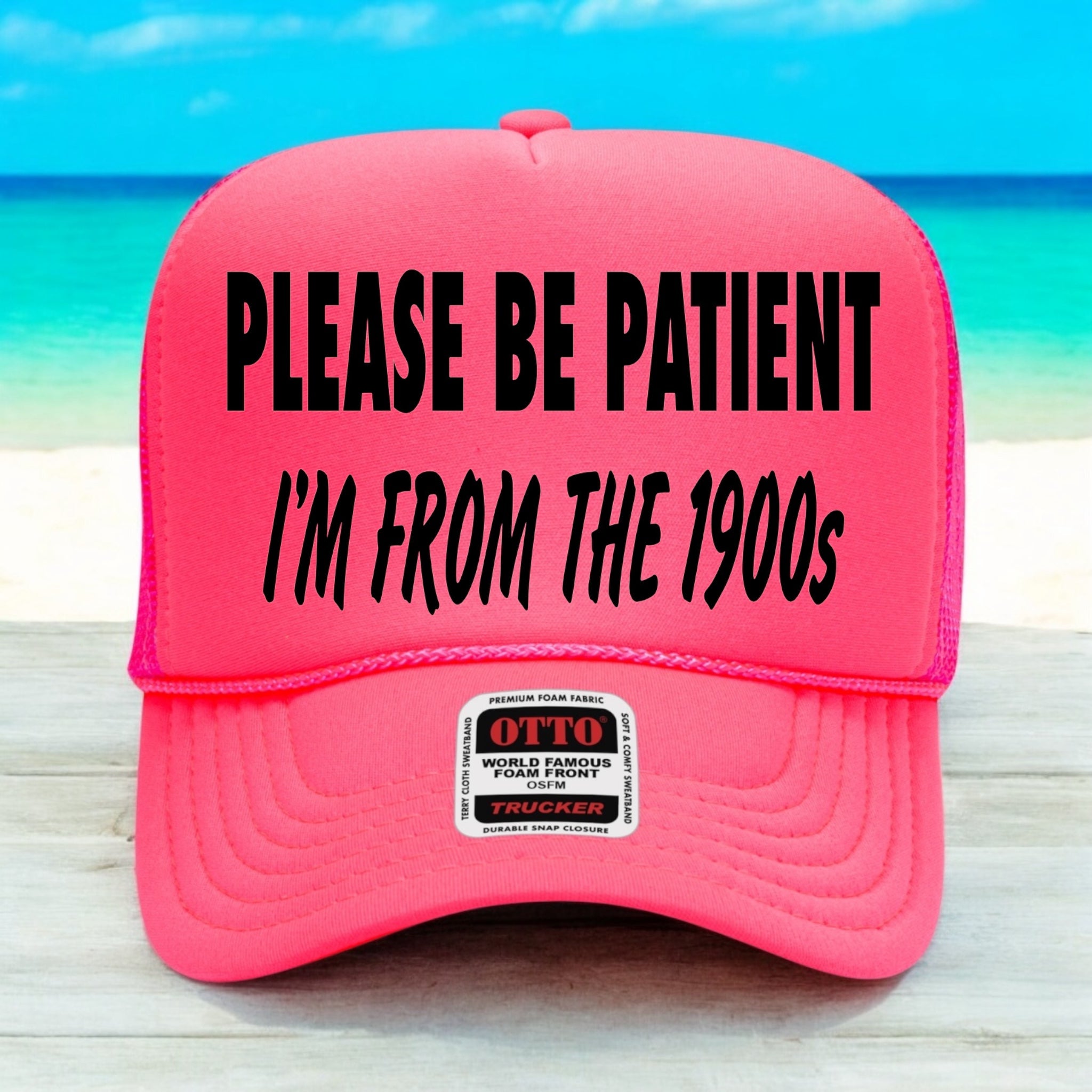 Please Be Patient I'm From The 1900s