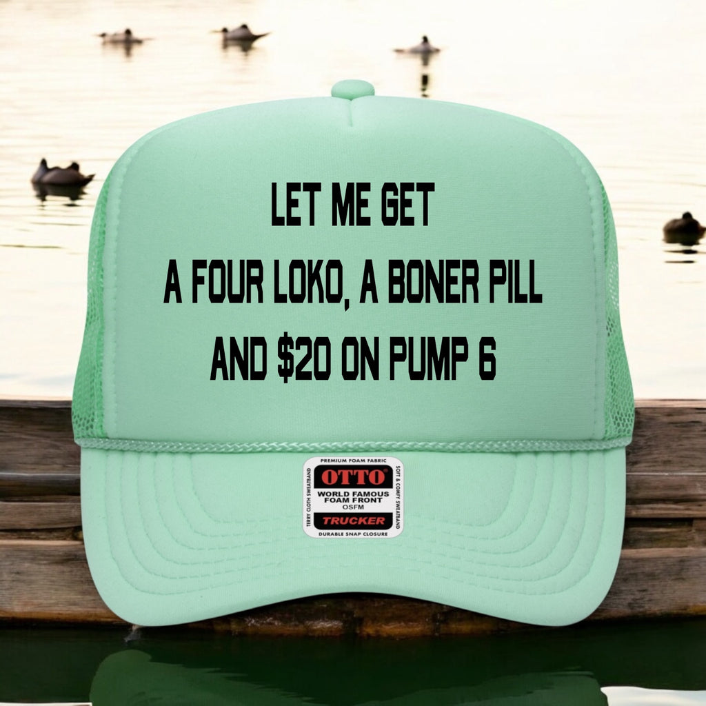 Let Me Get A Four Loko, Boner Bill & $20 on Pump 6