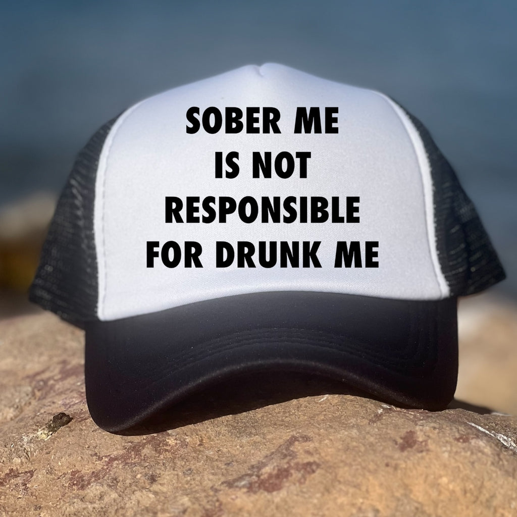 Sober Me Is Not Responsible For Drunk Me