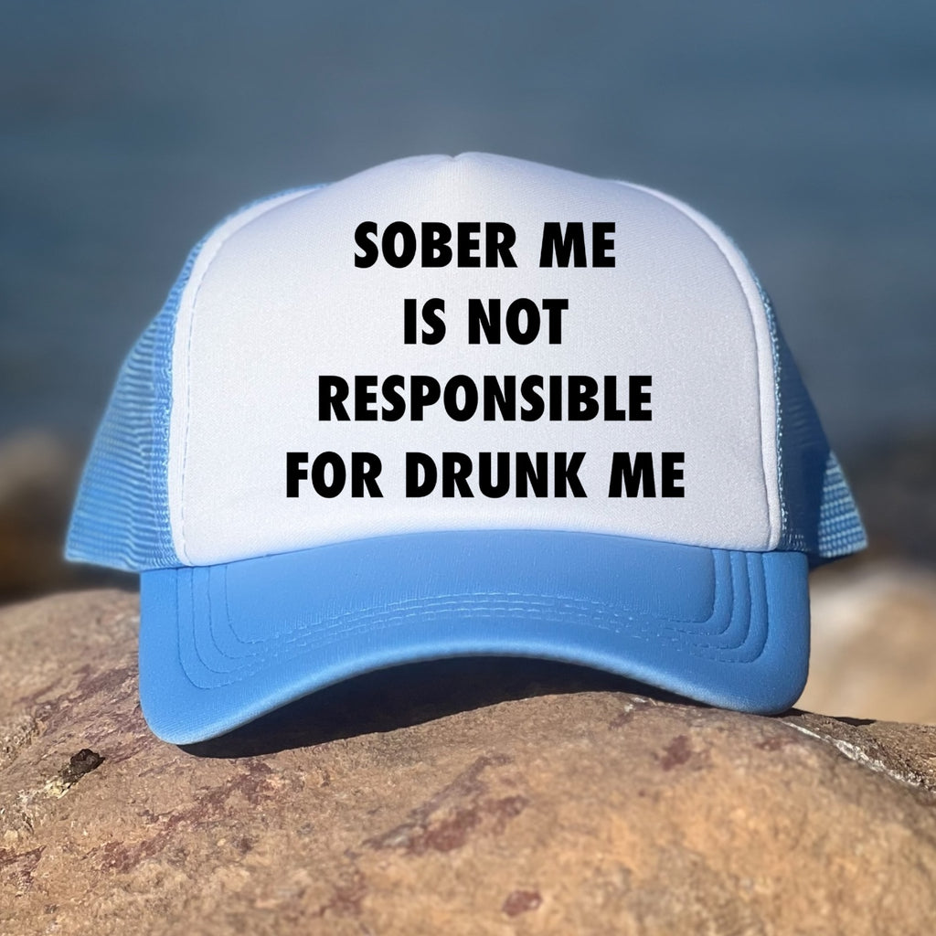 Sober Me Is Not Responsible For Drunk Me