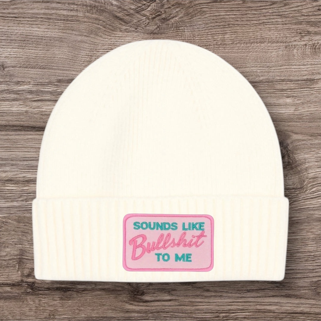 Sounds Like BullSh*t To Me - Beanie