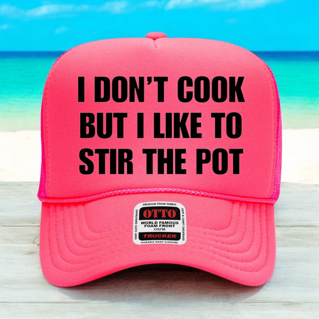 I Don't Cook But I Like To Stir The Pot