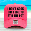 I Don't Cook But I Like To Stir The Pot