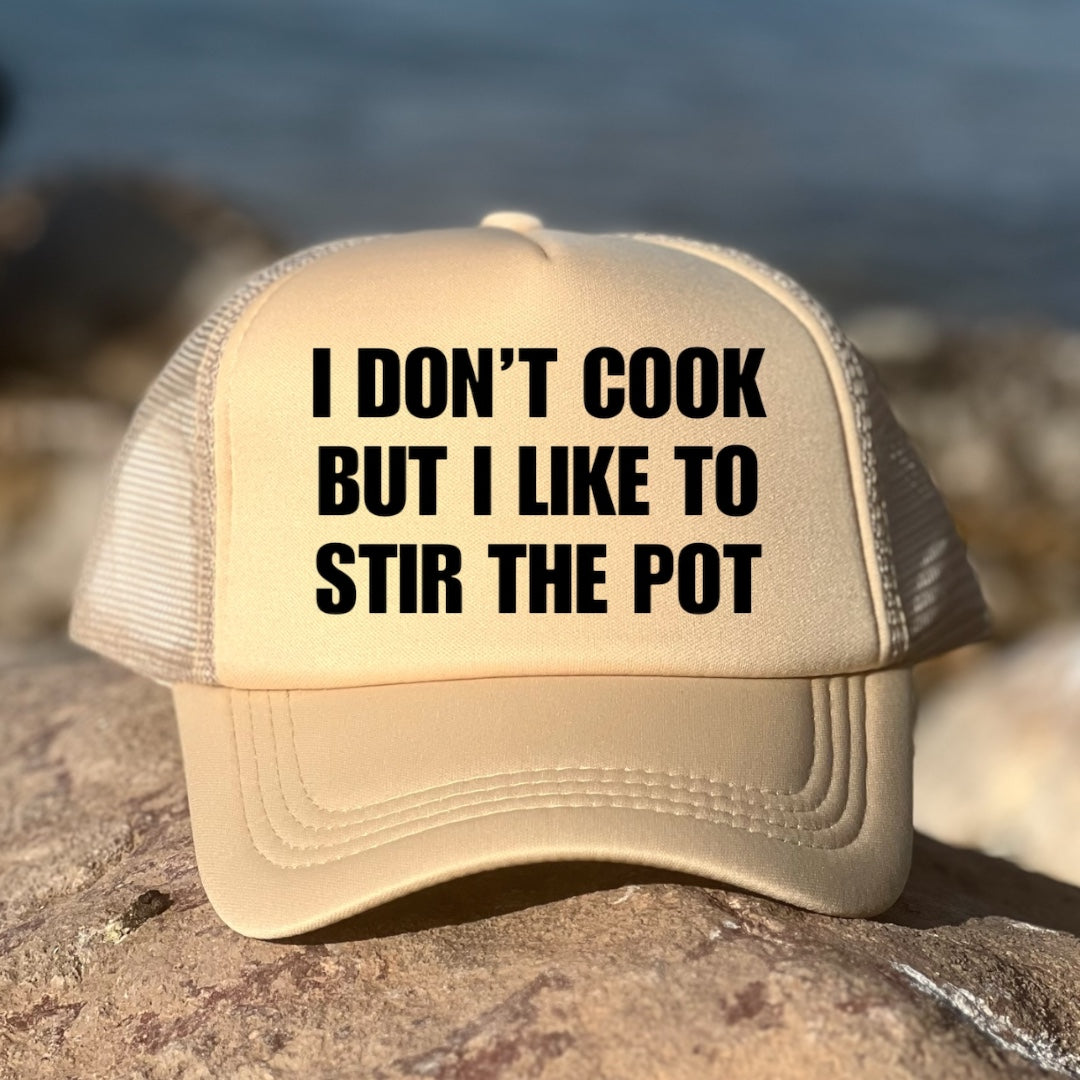 I Don't Cook But I Like To Stir The Pot
