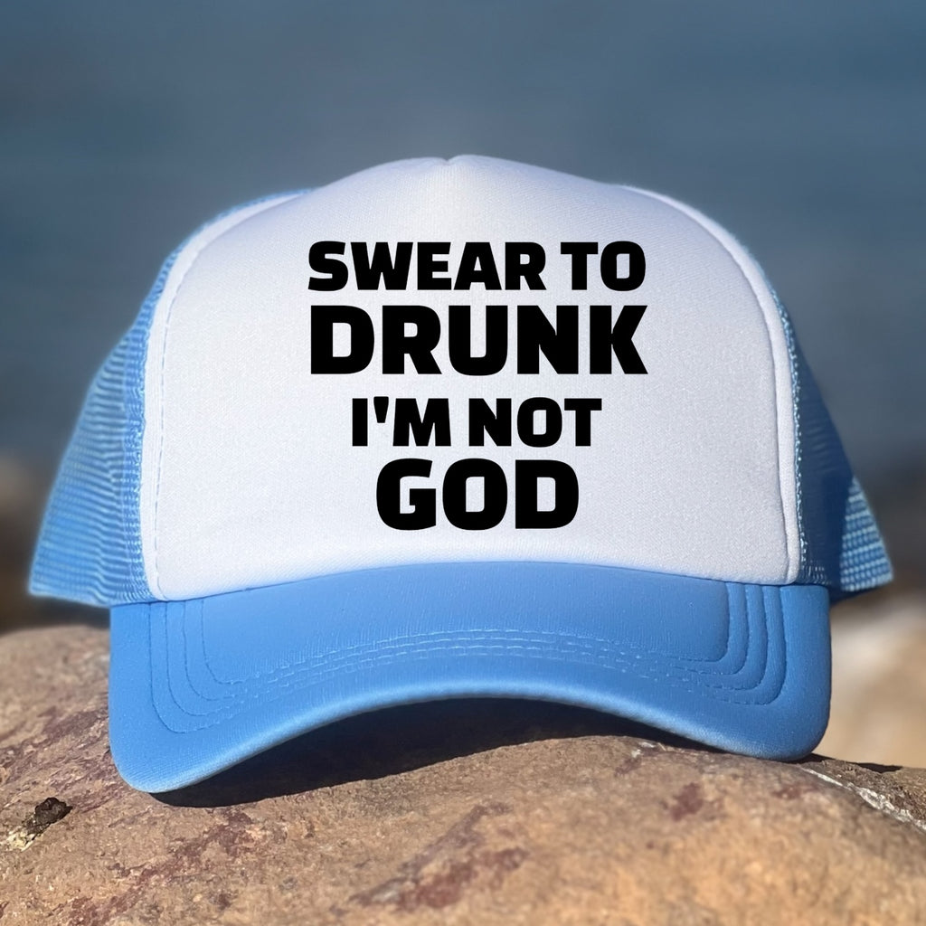 I Swear To Drunk I'm Not God