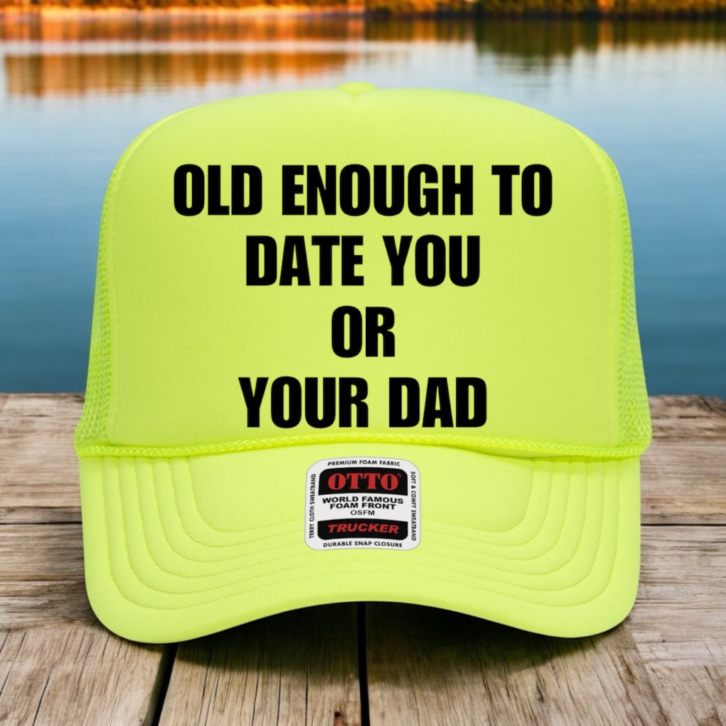 Old Enough To Date You Or Your Dad
